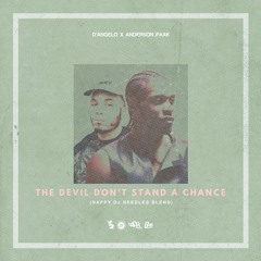 D'Angelo x Anderson .Paak • The Devil Don't Stand A Chance (Nappy DJ Needles Blend)