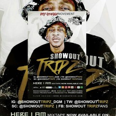 Down For- Showout Tripz