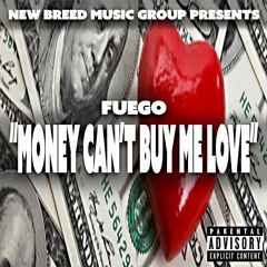 Fuego - Money Can't Buy Me Love [Produced By Dizzla D]