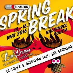 Le Tompé & Dressman feat. Jan Grepling Aka. Le Dress - LIVE - Sputnik Springbreak 2016