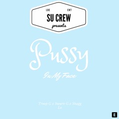 Pussy In My Face Ft Su Swurv x Shagg Lo