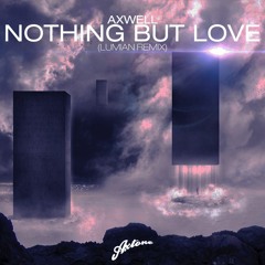 Axwell - Nothing But Love (Lumian Remix) // PRESS "BUY" FOR FREE DL