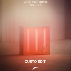 Michael Feiner - Mantra (Axwell Cut) Cueto Edit