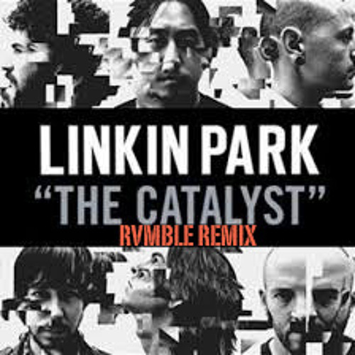 Linkin Park - The Catalyst (RVMBLE Remix) By Rvmble - Free.