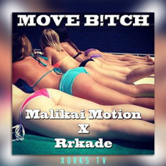 Malikai  Motion x Rrkade - Move Bitch