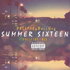 All Summer Sixteen [PhLLFthy Mix]