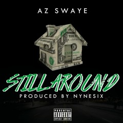 AzSwaye - 'Still Around' (Prod. by NyneSix)