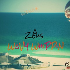 Wavy Whippin' - Zeus