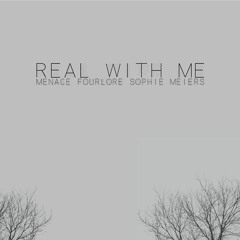 Real With Me Ft. four lore & Sophie Meiers