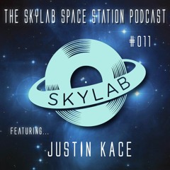 The Skylab Space Station Podcast #011 with JUSTIN KACE