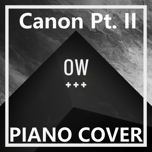 Stream OVERWERK - Canon Pt II [Piano Cover] by RiseDown | Listen online for  free on SoundCloud