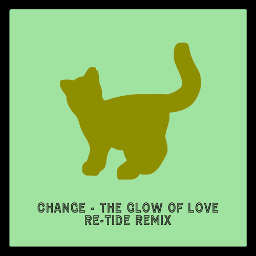 Change - The Glow of Love (Re-Tide Remix)