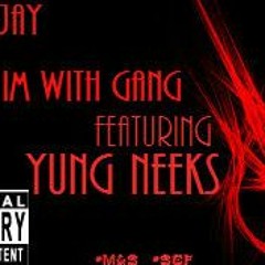 Yung Jay - Bitch Im With Gang Ft Yung Neeks