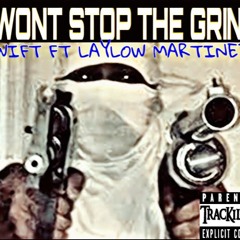 I WON'T STOP THE GRIND - SWIFT FT LAYLOW MARTINEZ