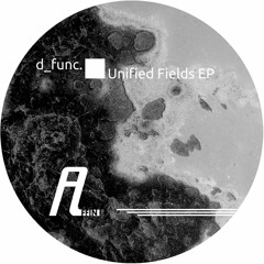 D_Func. - Unified Fields (Edit Select Remix)