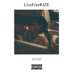 LiveFreeRIZE - Zoned [Prod. by CHVLLY]