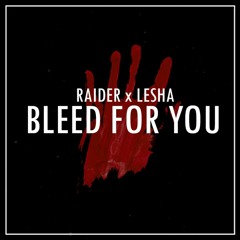 Bleed For You (ft. Lesha)