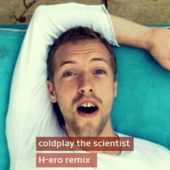 Coldplay The Scientist - BUTTER FINGERS remix