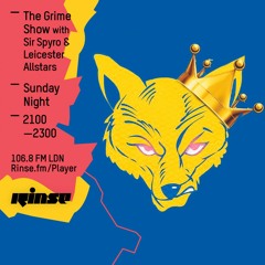 Rinse FM Podcast - The Grime Show w/ Sir Spyro, Leicester Allstars & NNG - 15th May 2016