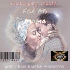 FactzGang Jizzle - For My Mama prod x Real Reality Productions