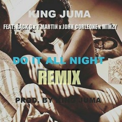 Do It All Night (Remix)- Feat. Rack G x T Martin x John Corleone x Mimzy- Prod. by JO DaGOAT