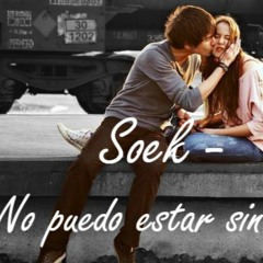 Soek - No puedo estar sin ti