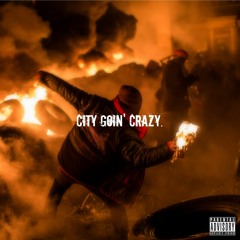 City Goin' Crazy. (Prod. BE$Gang)