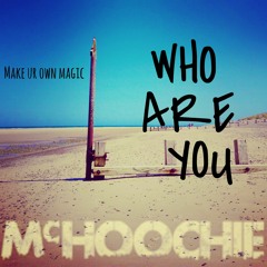Who Are You.. McH