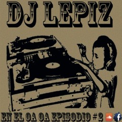 MIX TECH HOUSE EPISODIO # 2(En El OaOa 2)By LEPIZ.