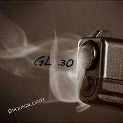 GL .30 - (Prod. by GroundLordz)