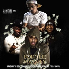 For The Money ft  YNL Choppa , TonyNext2Blow, BandHuntas [prod by CM$]