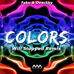 Faku & Oversky - Colors (Will Stopped Remix)