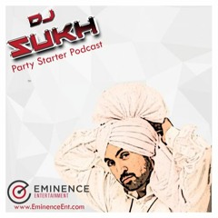 Party Starter Podcast - DJ Sukh - Eminence Entertainment