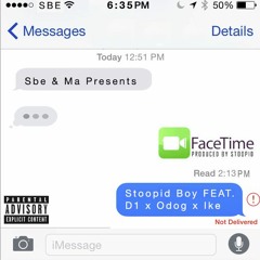 Stoopid Boy - Facetime Feat D1 x Odog x Ike (Produced by Stoopid Boy)