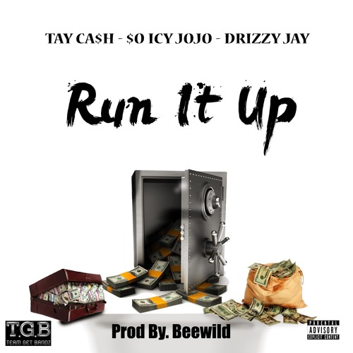 Tay Ca$h X $o Icy Jojo  X Drizzy Jay - Run It Up (Prod by DatzBeewild)