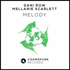 Dani Row & Mellanie Scarlett - Melody (Original Mix) [Cosmofunk Records]