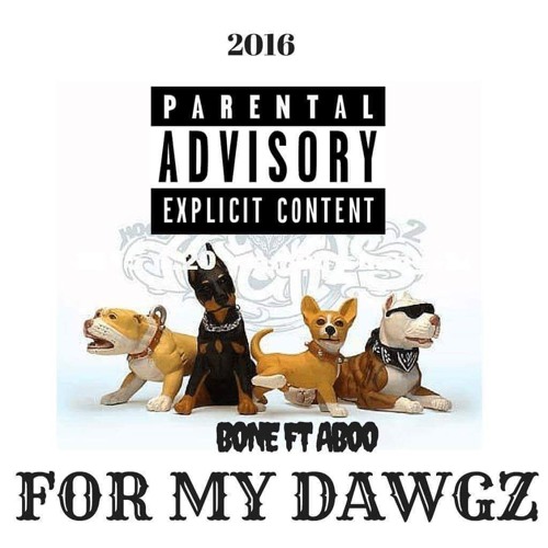 BONE FT ABOO -FOR MY DAWGZ