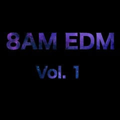 8AM EDM Vol.1