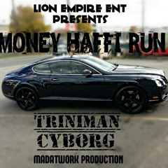 Triniman Feat Cyborg - Money Haffi Run