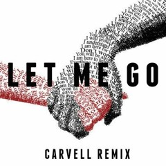 Let Me Go - Carvell Remix (MASHUP)