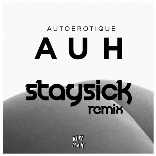 Autoerotique - AUH (Staysick Remix)