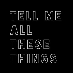 Tell Me All These Things (Feat. Ezo)