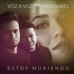Estoy Muriendo VOZ A VOZ Feat Marisabel