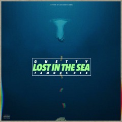 FAMOUS DEX x GHETTY "LOST IN THE SEA"