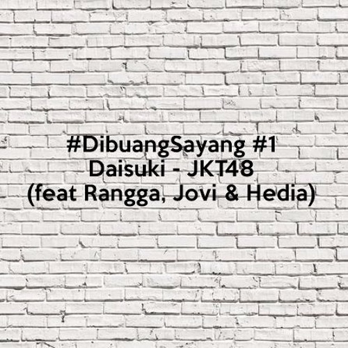 #DibuangSayang Daisuki - JKT48 (Jamming with Rangga, Jovi & Hedia)