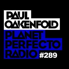 Planet Perfecto Show 289 ft.Paul Oakenfold
