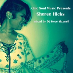 Sheree Hicks Chic Soul Music mixed by Dj Steve Maxwell