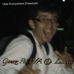 Uber everywhere (Freestyle)  Gonzo Ft. WA & Lunatic