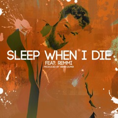 Sleep When I Die feat. Remmi (prod. by Super Duper)
