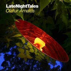 Ólafur Arnalds ft. Arnor Dan - Say My Name (Late Night Tales: Ólafur Arnalds)